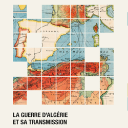 Parution du livre La guerre d’Algérie et sa transmission : Enjeux mémoriels et médiation